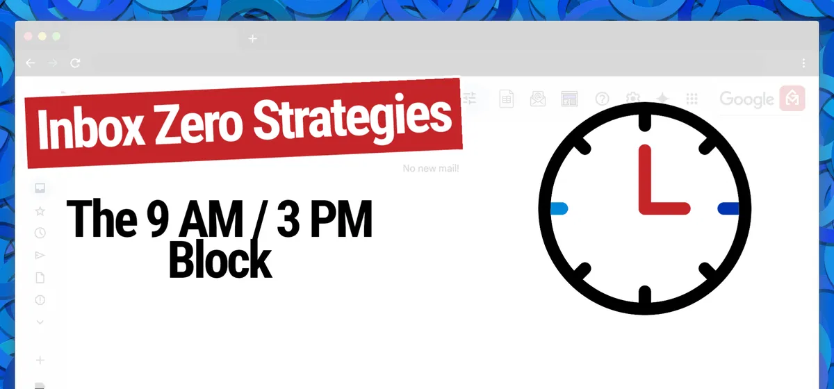 Inbox Zero Strategies: 9 am / 3 pm Block