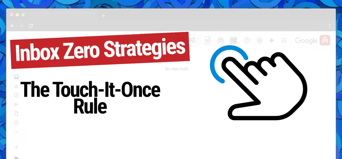 Inbox Zero Strategies: Touch-It-Once Rule