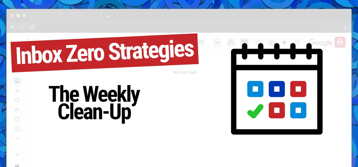 Inbox Zero Strategies: Weekly Clean-Up